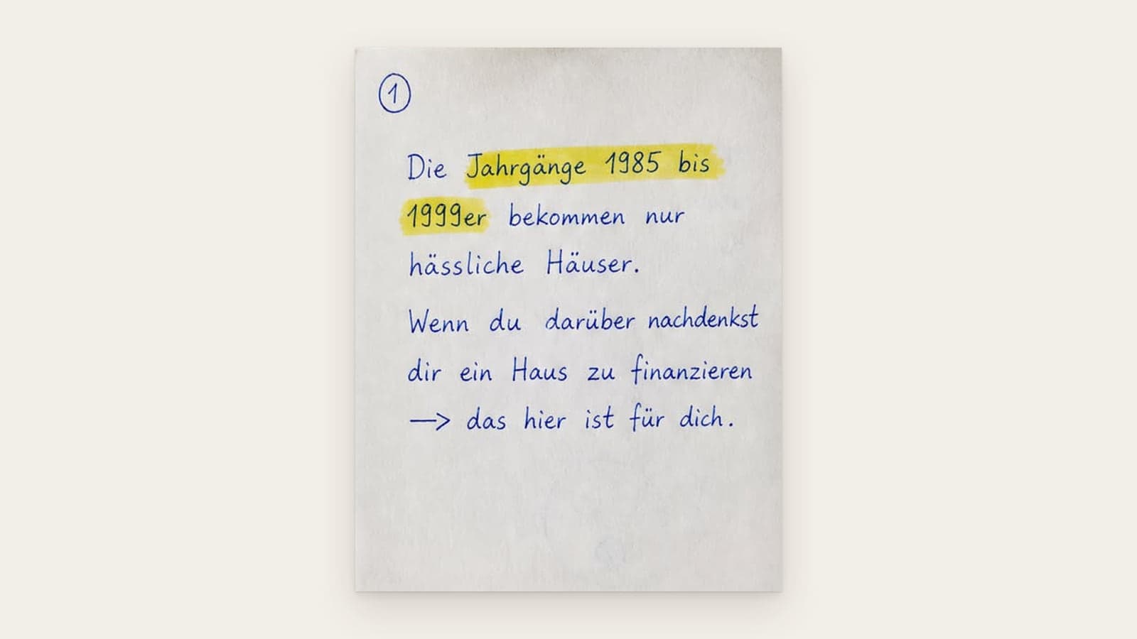 Anzeigenkarte im Handschrift-Stil: „Die Jahrgänge 1985 bis 1999er bekommen nur hässliche Häuser.“